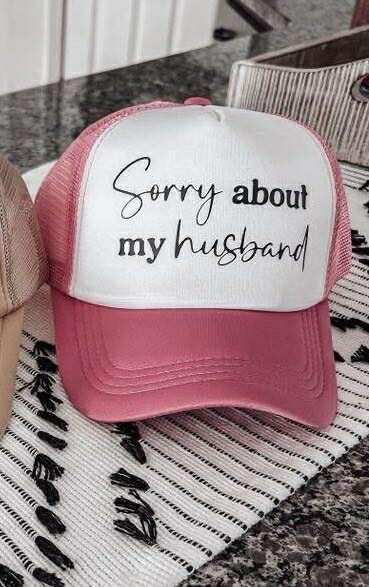 Sorry About My Husband Trucker Hat